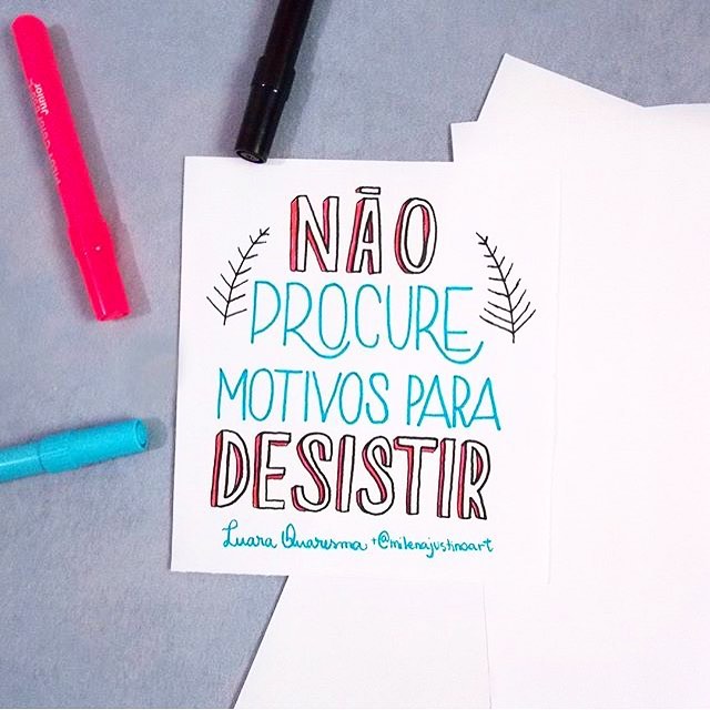 Não procure motivos para ...