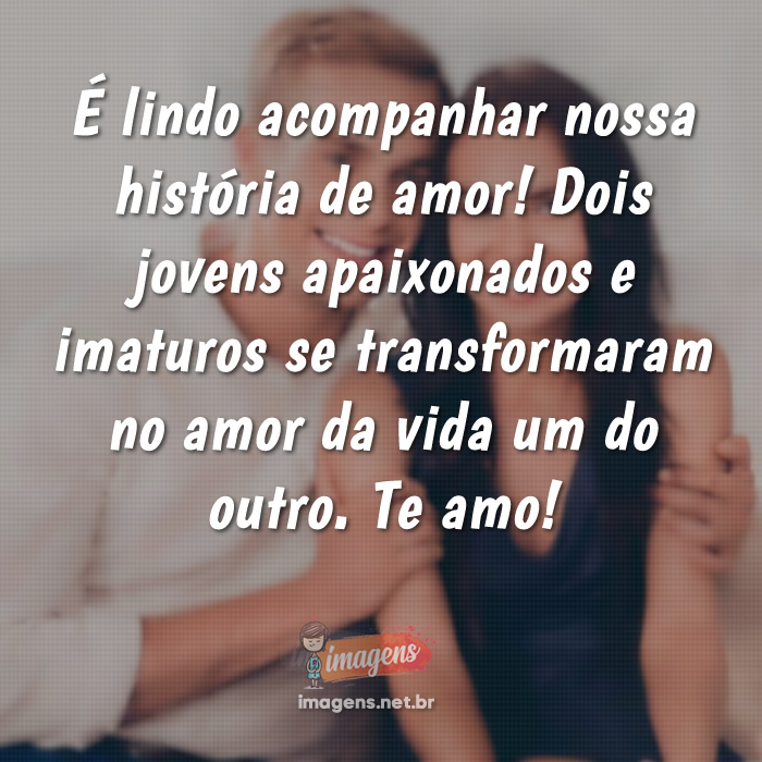 É lindo acompanhar nossa história de amor