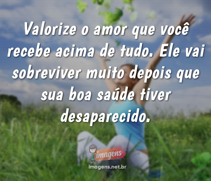 Valorize o amor que você recebe acima de tudo