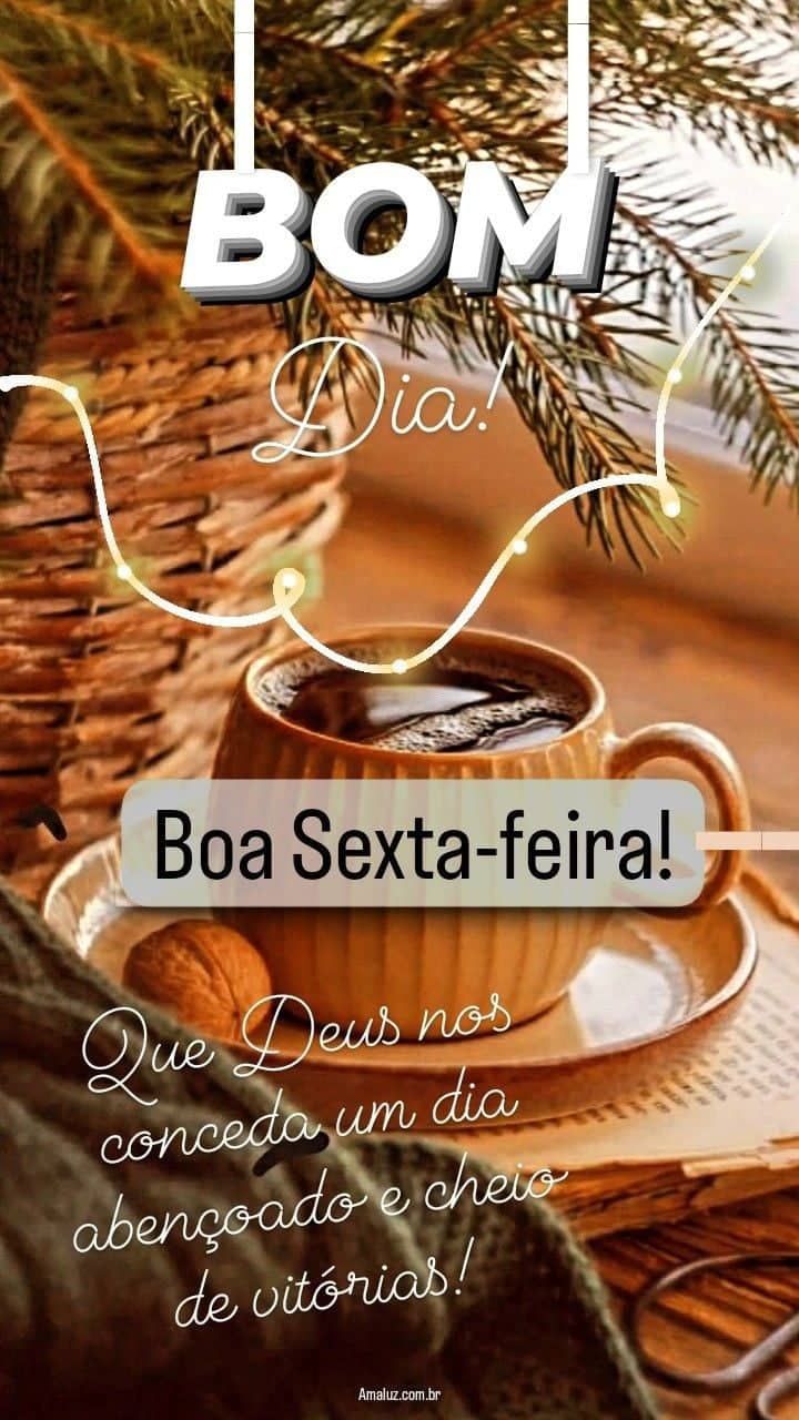 Feliz Sexta-feira! Bom Dia a Todos!